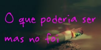 O que poderia ser, mas não foi