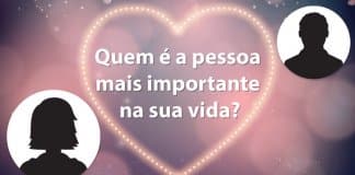 TESTE: Quem é a pessoa mais importante na sua vida?